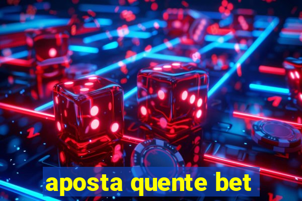 aposta quente bet